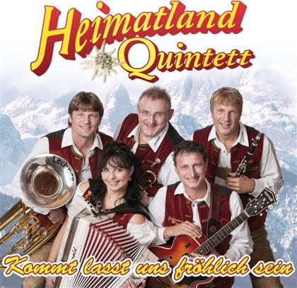 Heimatland Quintett - Kommt Lasst Uns Fröhlich Sein