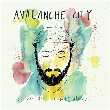 Avalanche City - We Are For The Wild Places