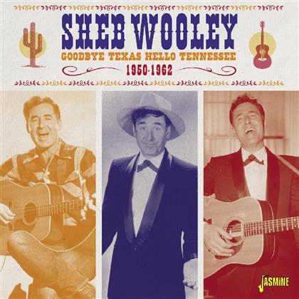 Sheb Wooley - Goodbye Texas Hello Tennessee 1950 - 1962