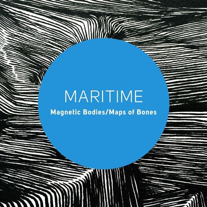 Maritime - Magnetic Bodies/Maps Of Bones