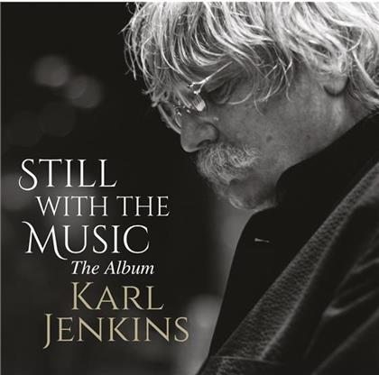 Sir Karl Jenkins (*1944) & Sir Karl Jenkins (*1944) - Still With The Music - The Album