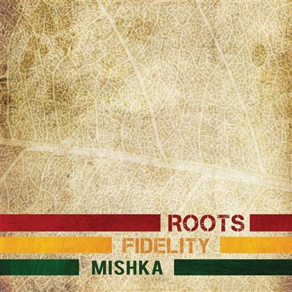 Mishka - Roots Fidelity (Digipack)