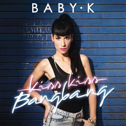 Baby K - Kiss Kiss Bang Bang