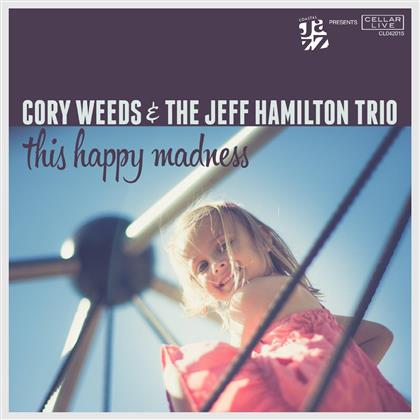 Cory Weeds & Jeff Hamilton - This Happy Madness