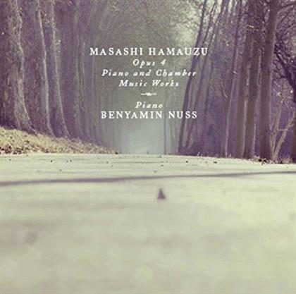 Masashi Hamauzu & Benyamin Nuss - Opus 4 - Piano And Chamber Music Works