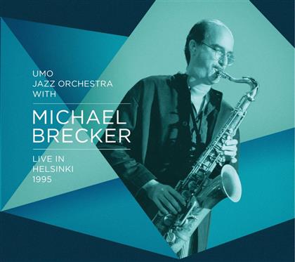 Michael Brecker & Umo Jazz Orchestra - Live In Helsinki 1995