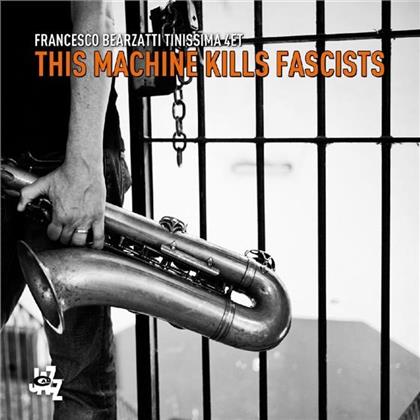 Tinissima & Francesco Bearzatti - This Machine Kills Fascists