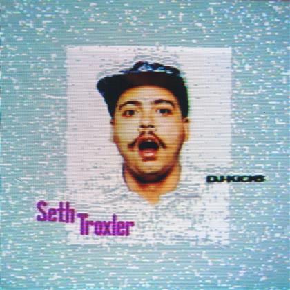 Seth Troxler - Seth Troxler - DJ Kicks