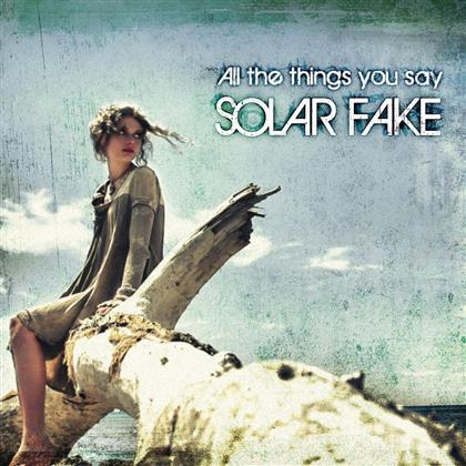 Solar Fake - All The Things You Say (Limited Edition)