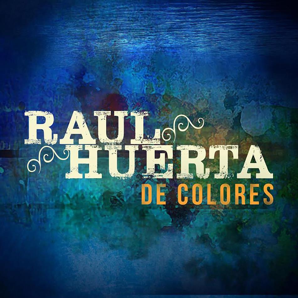 Raul Huerta - De Colores