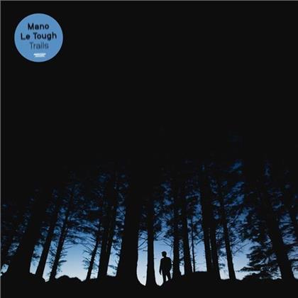 Mano Le Tough - Trails