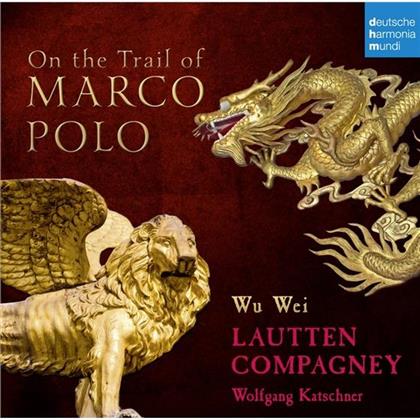 Lautten Compagney - On The Trail Of Marco Polo