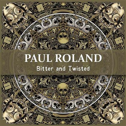 Paul Roland - Bitter And Twisted
