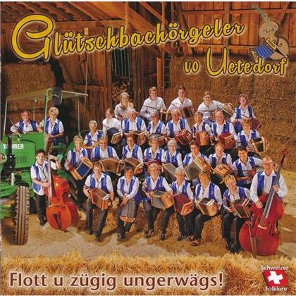 Glütschbachörgeler vo Uetedorf - Flott U Zügig Ungerwägs!