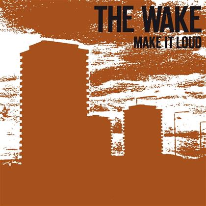 The Wake - Make It Loud (2015 Version)