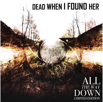 Dead When I Found Her - All The Way Down (Deluxe Edition, 2 CDs)