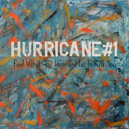 Hurricane#1 - Find What You Love & Let It Kill You (LP + CD)
