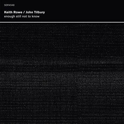 Keith Rowe & John Tilbury - Enough Still Not To Know