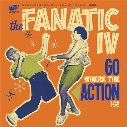 Fanatic IV - Go Where The Action Is! E (12" Maxi)