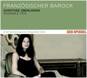 Ensemble 1700 & Dorothee Oberlinger - Französicher Barock - Der Spiegel: Die Besten Guten Klassik-CD's