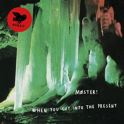 Moster - When You Cut Into The Present