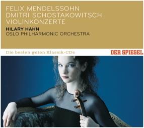Dimitri Schostakowitsch (1906-1975), Felix Mendelssohn-Bartholdy (1809-1847), Hilary Hahn & Oslo Philharmonic Orchestra - Violin Concertos - Der Spiegel: Die Besten Guten Klassik CD's