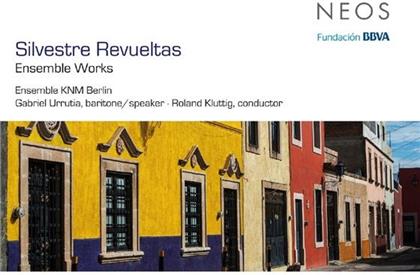 Ensemble KNM Berlin & Silvestre Revueltas (1899-1940) - Werke Für Ensemble