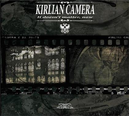 Kirlian Camera - It Doesn't Matter Now