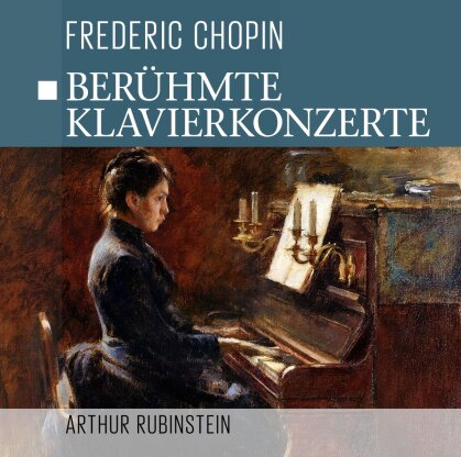 Frédéric Chopin (1810-1849) & Arthur Rubinstein - Berühmte Klavierkonzerte