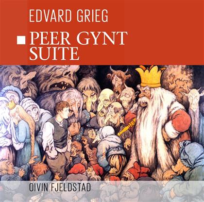 Edvard Grieg (1843-1907) & Oivin Fjeldstad - Peer Gynt Suite