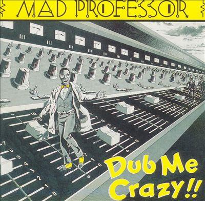 Mad Professor - Dub Me Crazy 1
