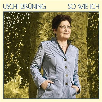 Uschi Brüning - So, Wie Ich Bin