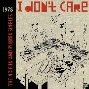 I Don't Care - No Fun And Plurex Singles (LP)