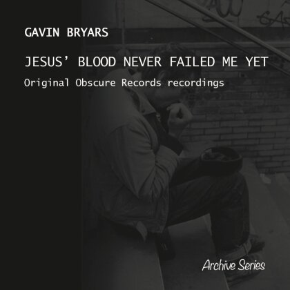 Gavin Bryars - Jesus' Blood Never Failed Me Yet