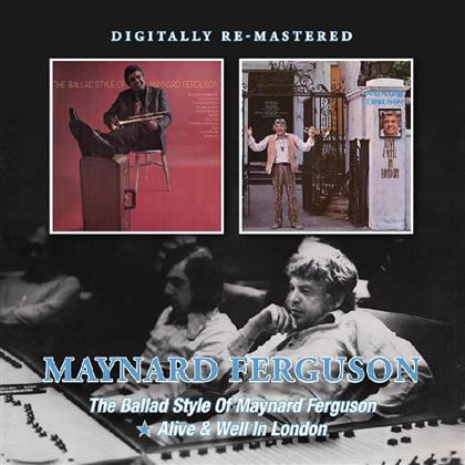 Maynard Ferguson - The Ballad Style Of Maynard Ferguson / Alive & Well In London