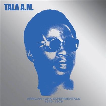 Tala A.M. - African Funk Experimentals 1975 To 1978 (LP)