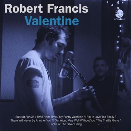 Robert Francis - Valentine - 10 Inch (10" Maxi)