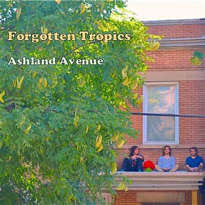 Forgotten Tropics - Ashland Avenue