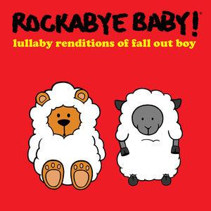 Rockabye Baby - Lullaby Renditions Of Fall Out Boy