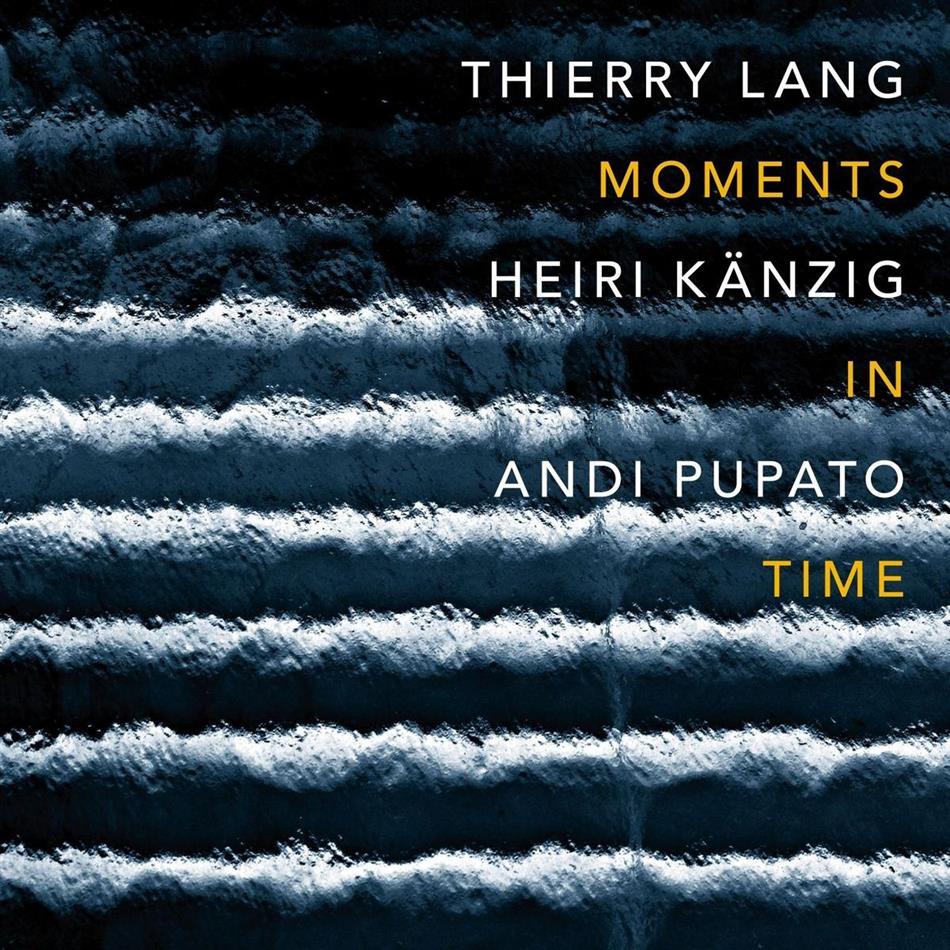 Thierry Lang, Heiri Känzig & Andi Pupato - Moments In Time