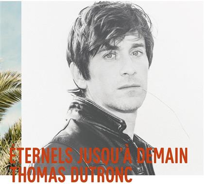 Thomas Dutronc - Eternels Jusqu'à Demain - Digisleeve (2 CDs)