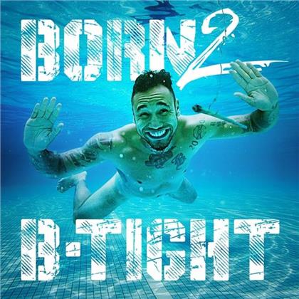 B-Tight - Born 2 B-Tight (Standard-Edition)