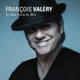 Francois Valery - Je Suis Venu Te Dire