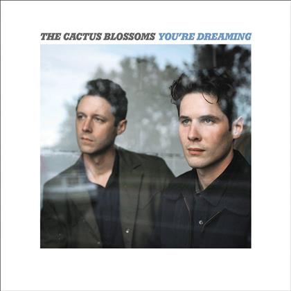 Cactus Blossoms - You're Dreaming