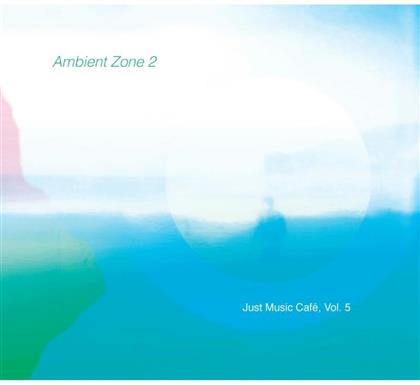 Just Music Cafe: Ambient Zone - Vol. 2