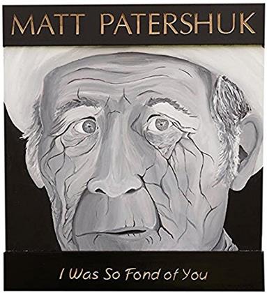 Matt Patershuk - I Was So Fond Of You