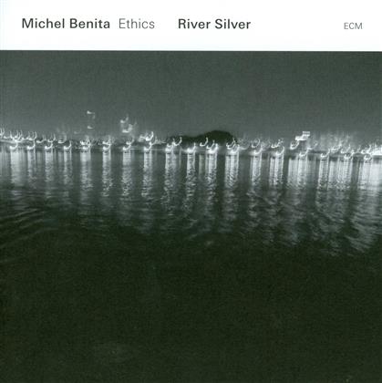 Michel Benita & Etihcs - River Silver
