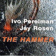 Ivo Perelman & Jay Rosen - Hammer