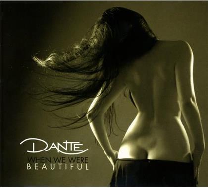 Dante - When We Were Beautiful