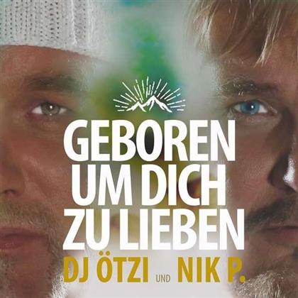 Oetzi DJ & Nik P. - Geboren Um Dich Zu Lieben